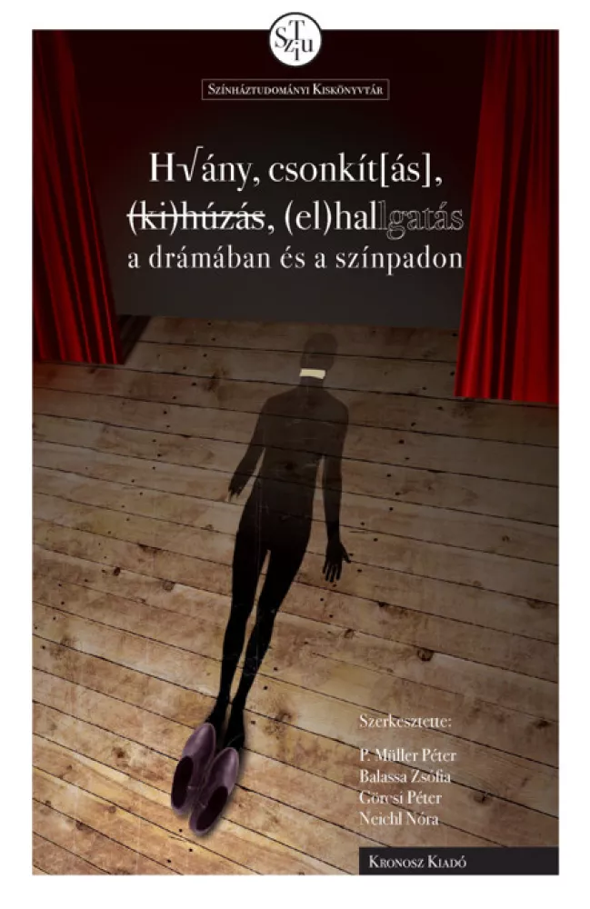 Hiány, csonkít[ás], (ki)húzás, (el)hallgatás a drámában és a színpadon borító