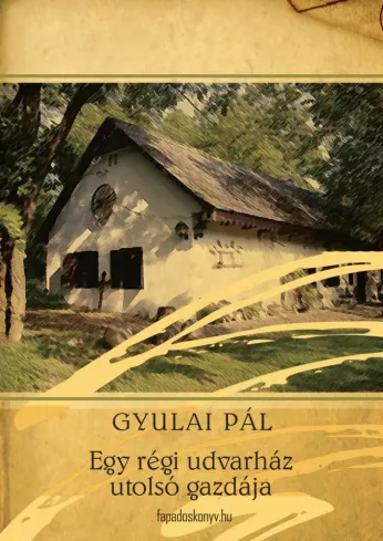 Egy régi udvarház utolsó gazdája