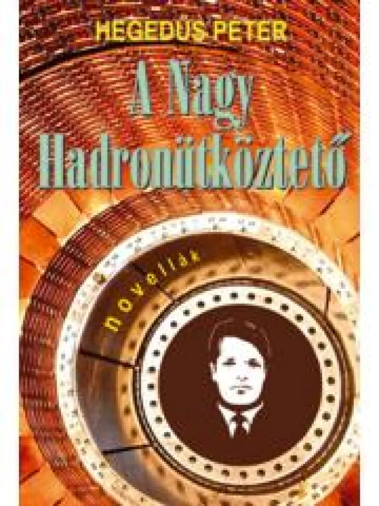 A nagy hadronütköztetõ borító