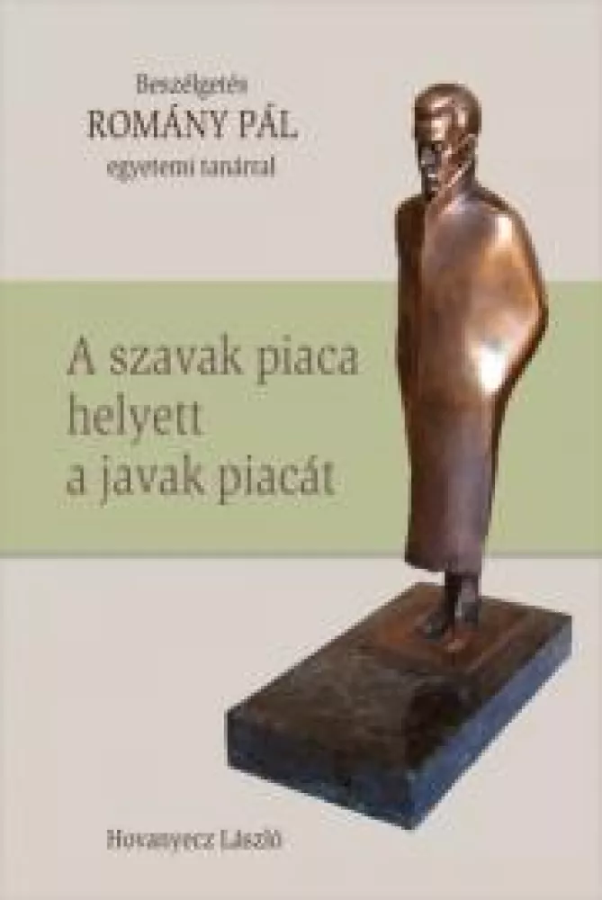 ROMÁNY PÁL – A szavak piaca helyett a javak piacát borító