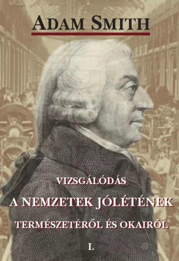 Vizsgálódás a nemzetek jólétének természetéről és okairól, I. kötet borító
