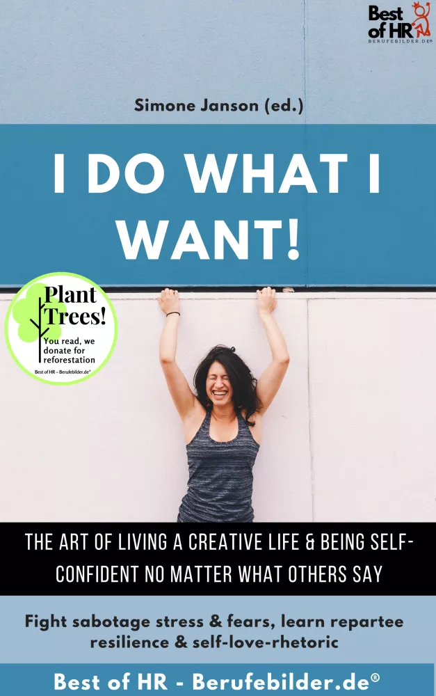 I do what I want! The art of living a creative life & being self-confident no matter what others say borító