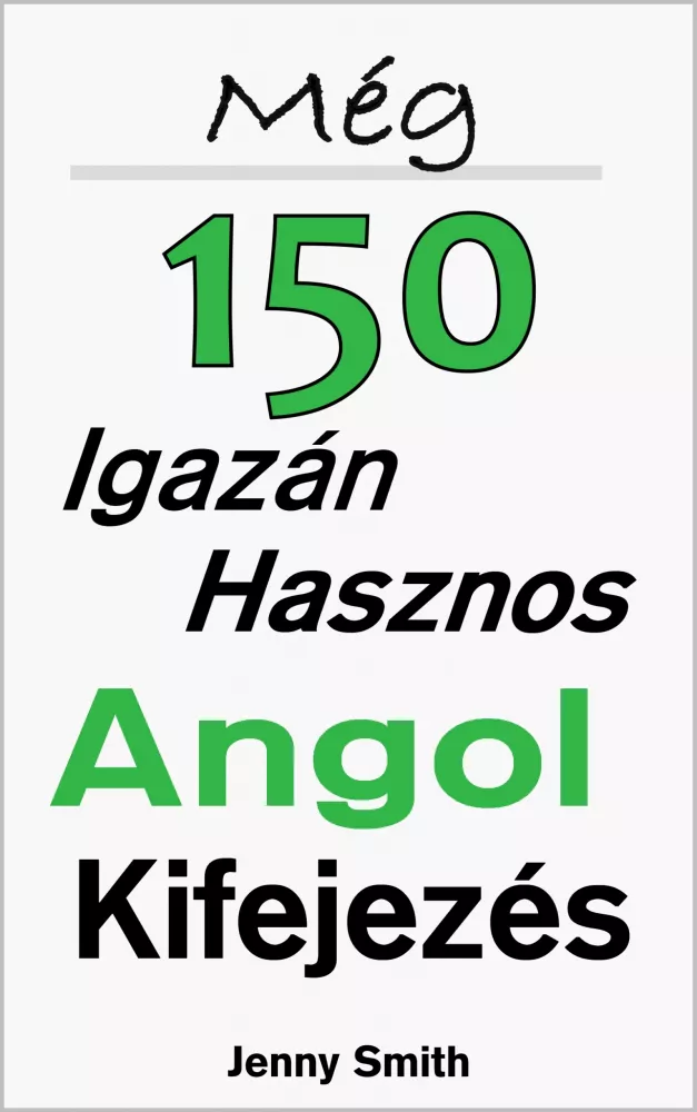 Még 150 Igazán Hasznos Angol Kifejezés borító