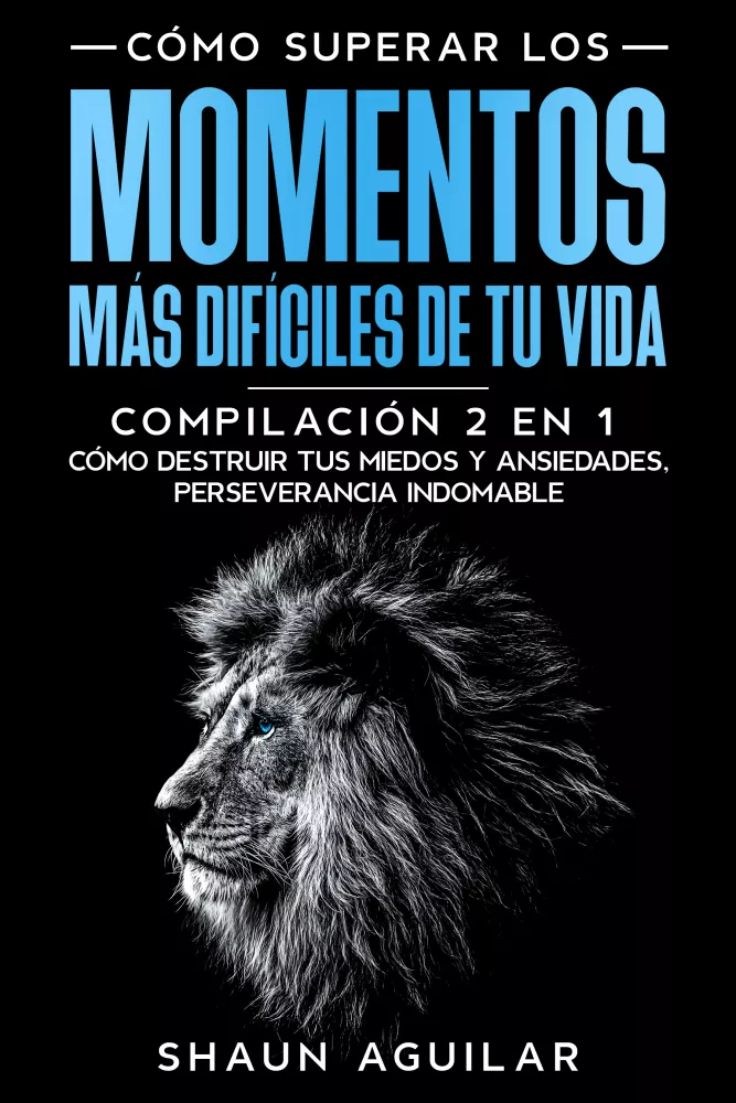 Cómo Superar los Momentos más Difíciles de tu Vida borító
