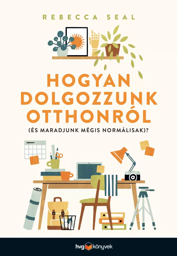 Hogyan dolgozzunk otthonról (és maradjunk mégis normálisak)? borító