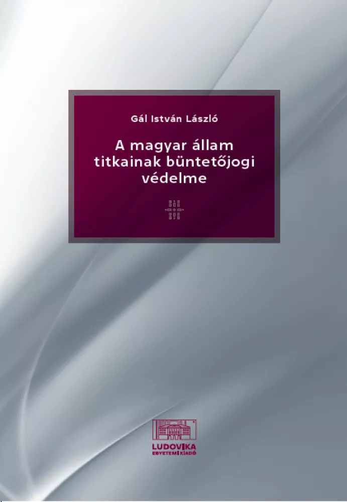 A magyar állam titkainak büntetőjogi védelme borító