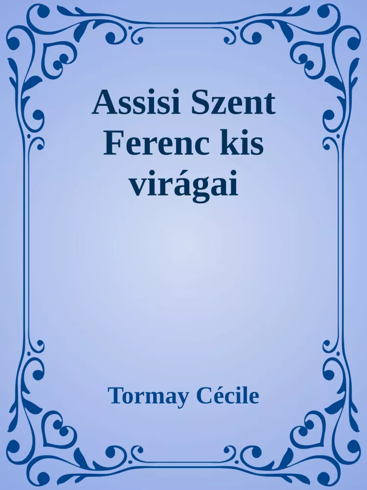 Assisi Szent Ferenc kis virágai borító