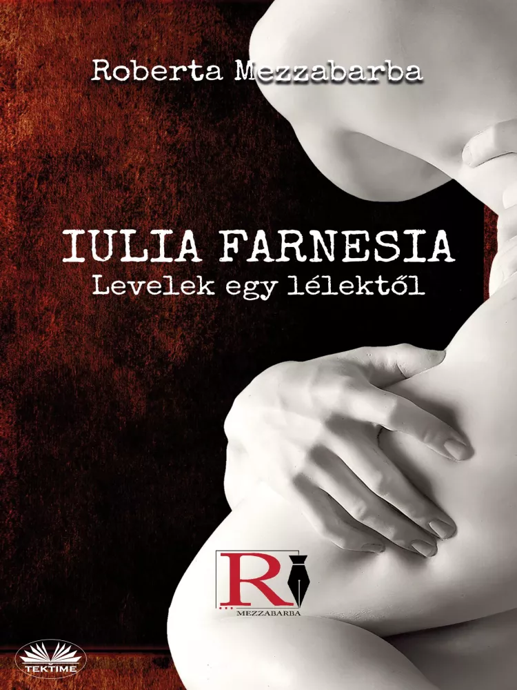 Iulia Farnesia- Levelek egy lélektől borító