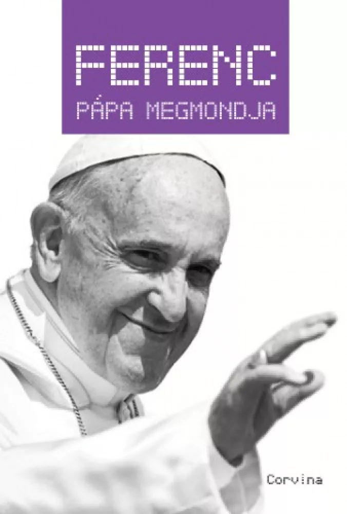 Ferenc pápa megmondja borító