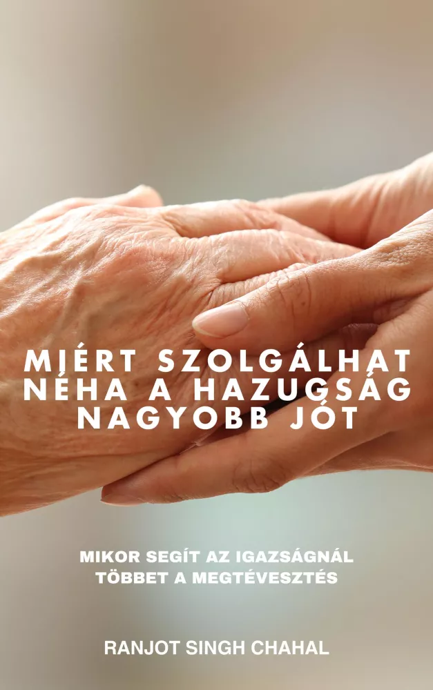 Miért szolgálhat néha a hazugság nagyobb jót borító