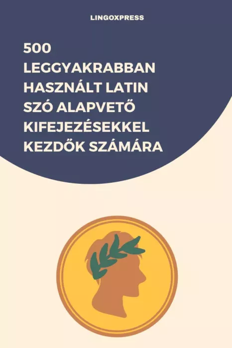 500 leggyakrabban használt Latin szó alapvető kifejezésekkel kezdők számára