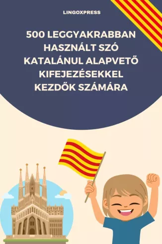 500 leggyakrabban használt szó Katalánul alapvető kifejezésekkel kezdők számára