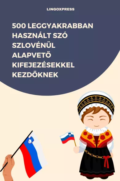 500 leggyakrabban használt szó Szlovénül alapvető kifejezésekkel kezdőknek