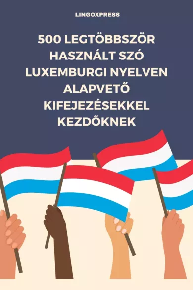 500 legtöbbször használt szó Luxemburgi nyelven alapvető kifejezésekkel kezdőknek borító
