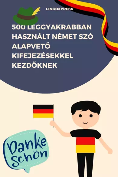 500 leggyakrabban használt Német szó alapvető kifejezésekkel kezdőknek