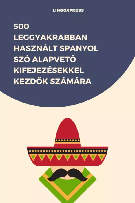 500 leggyakrabban használt Spanyol szó alapvető kifejezésekkel kezdők számára