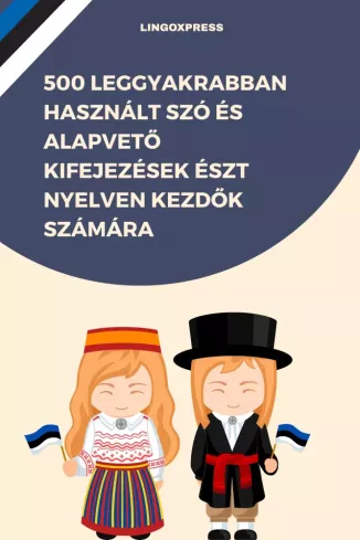 500 leggyakrabban használt szó és alapvető kifejezések Észt nyelven kezdők számára borító