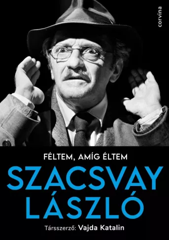 Féltem, amíg éltem