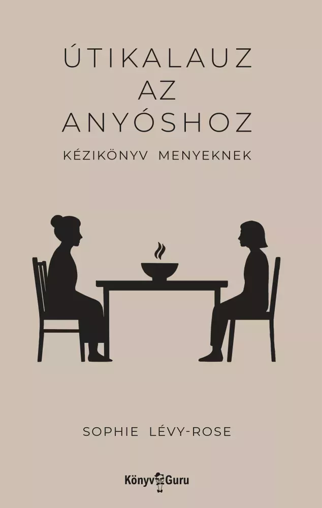 Útikalauz az anyóshoz. Kézikönyv menyeknek