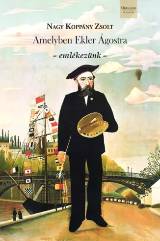 Amelyben Ekler Ágostra emlékezünk
